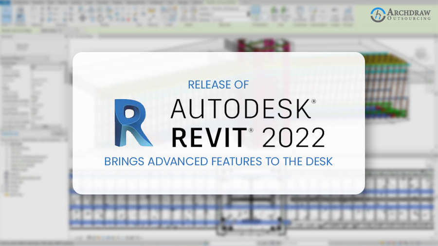 Release of Autodesk Revit 2022 brings advanced features to the desk
